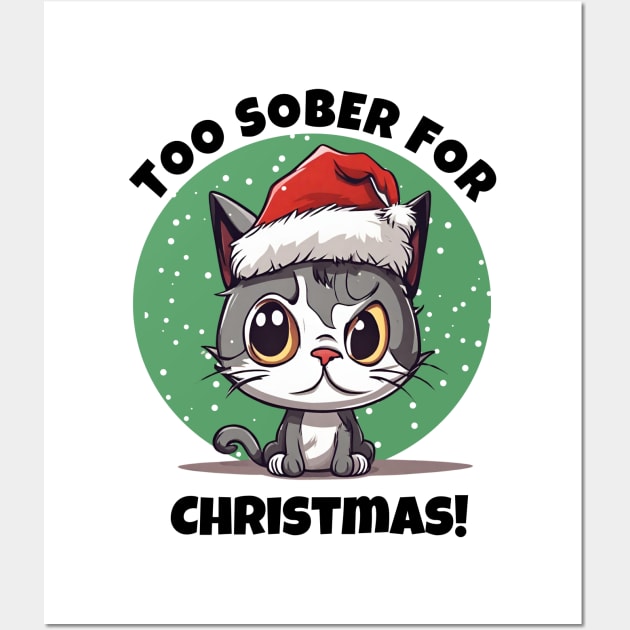 Too Sober For Christmas With Funny Cat Wall Art by SOS@ddicted